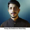 About Kosey Da Dedanono Rana Paty Song