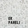 About Ek Paheli Song