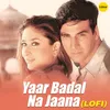 About Yaar Badal Na Jaana - Lo - Fi Song