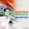 About Watan Hamari Jaan Hai Song