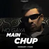 About Ho Gaya Main Chup Song