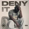 About Deny it Song