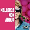 About Mallorca Mon Amour Song