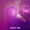 About I LOVE YOU Song