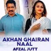 About Akhan Ghairan Naal Song