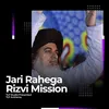 About Jari Rahega Rizvi Mission Song