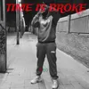 About TIME IS BROKE Song