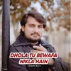 Dhola Tu Bewafa Nikla Hain