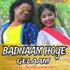 About Badnam Hoye Gelam Song