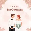 About Biz Qovuşduq Song