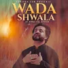 About Wada Shwala Song