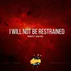 I will not be restrained
