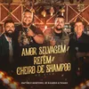 About Amor Selvagem / Refém / Cheiro de Shampoo Song