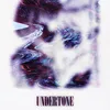 UNDERTONE