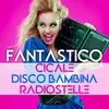 About Fantastico / Cicale / Disco bambina / Radiostelle Song