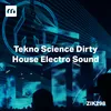 Tekno Science Dirty House
