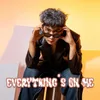About EVERYTHING'S ON ME Song
