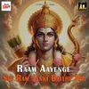 About Raam Aayenge Sri Ram Janki Baithe Hai Song