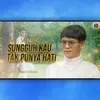 About Sungguh Kau Tak Punya Hati Song