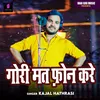 About Gori Mat Phone Kare Song