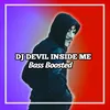 DJ Devil Inside Me Trap Bass Boosted