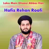 Loko Main Ghaazi Abbas Han