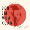 About Bên Em Mùa Xuân Song