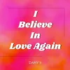 I Believe In Love Again