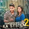 About Khadagvanshiyon Ka System 2 Song
