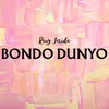 About Bondo Dunyo Song