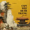 About CON TỐT DƯỚI TRĂNG Song