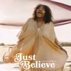 About Just Believe Song