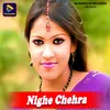 About Nighe Chehra Song