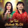 About Lav Tari Hathedi Ma Dil Song