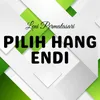 Pilih Hang Endi