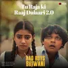 About Tu Raja Ki Raaj Dulaari 2.0 Song