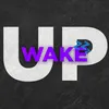 WAKE UP