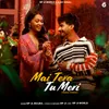 About Main Tera Tu Meri Song