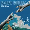 About Bairi Birhaa Lo-fi Version Song