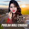 About Phulan Wali Chadar Song