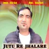 About Jutu Re Jhalare Song