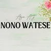 About Nono Watese Song