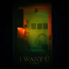 About I Want U Song