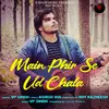About Main Phir Se Ud Chala Song