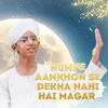 About Humne Aankho Se Dekha Nahi Hai Magar Song