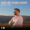 About Nuk Më Paske Dasht Song