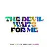 About The Devil Waits for Me Song