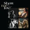 About Show Me Love Song
