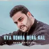 About Kya Honga Mera Kal Song