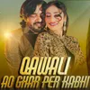 About Qawali Ao Ghar Per Kabhi Song